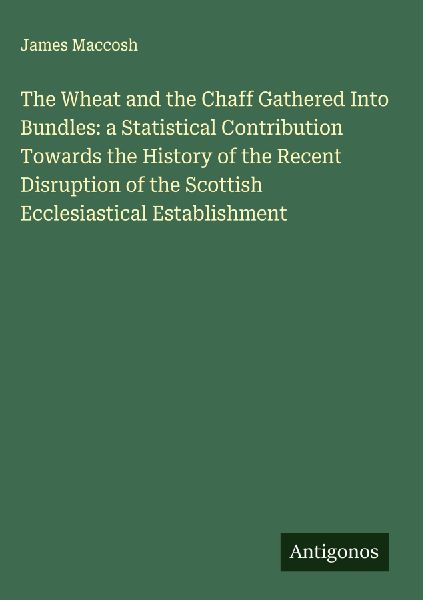 The Wheat and the Chaff Gathered Into Bundles: a Statistical Contribution Towards the History of the Recent Disruption of the Scottish Ecclesiastical Establishment