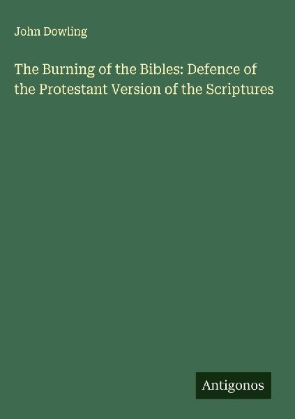 The Burning of the Bibles: Defence of the Protestant Version of the Scriptures