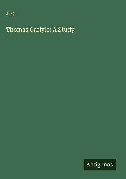 Thomas Carlyle: A Study