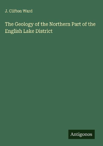 The Geology of the Northern Part of the English Lake District