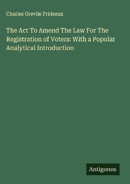 The Act To Amend The Law For The Registration of Voters: With a Popular Analytical Introduction