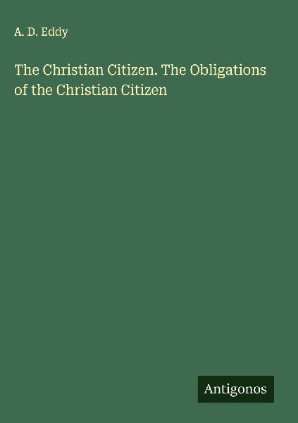 The Christian Citizen. The Obligations of the Christian Citizen