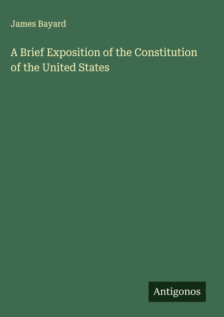 A Brief Exposition of the Constitution of the United States