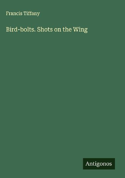 Bird-bolts. Shots on the Wing