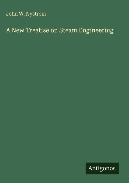 A New Treatise on Steam Engineering