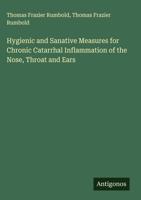 Hygienic and Sanative Measures for Chronic Catarrhal Inflammation of the Nose, Throat and Ears