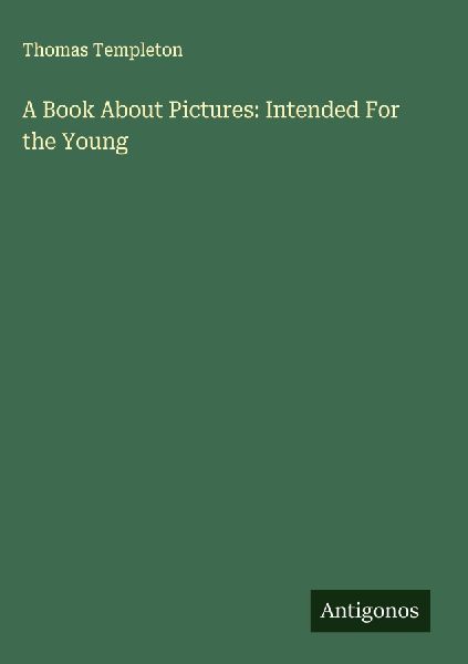 A Book About Pictures: Intended For the Young