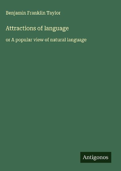 Attractions of language: or A popular view of natural language