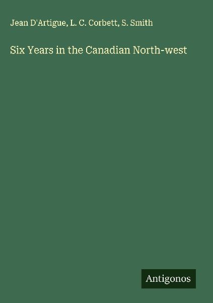 Six Years in the Canadian North-west