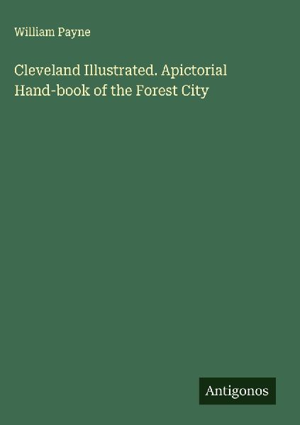 Cleveland Illustrated. Apictorial Hand-book of the Forest City