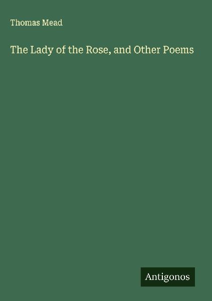 The Lady of the Rose, and Other Poems