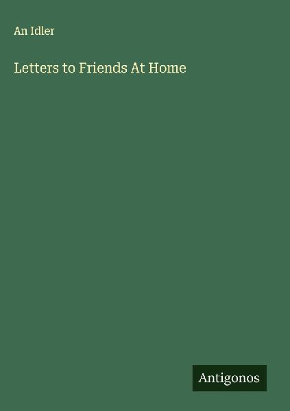 Letters to Friends At Home