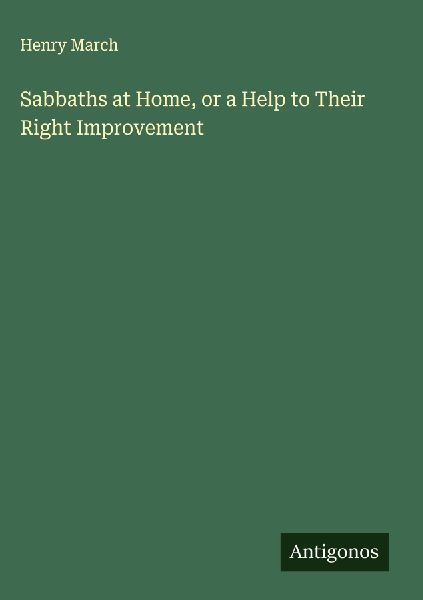 Sabbaths at Home, or a Help to Their Right Improvement