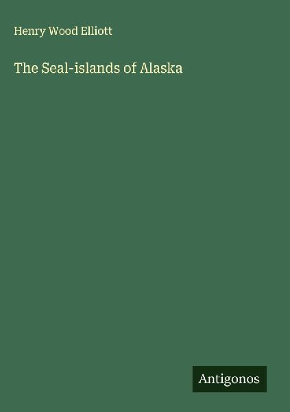 The Seal-islands of Alaska