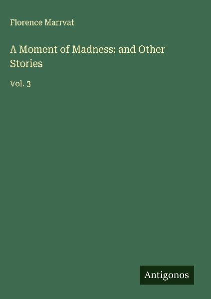 A Moment of Madness: and Other Stories: Vol. 3