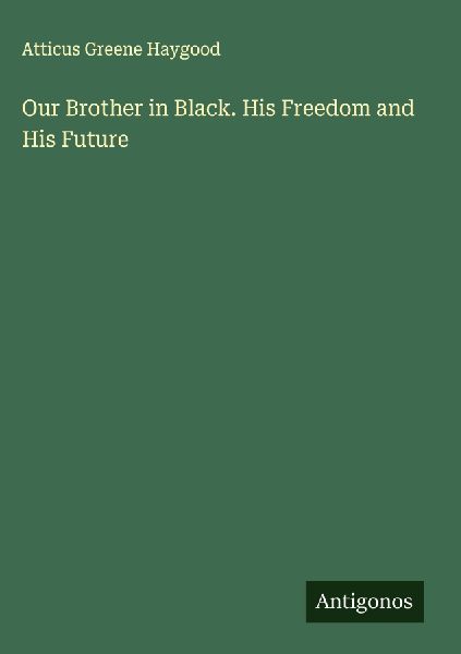 Our Brother in Black. His Freedom and His Future