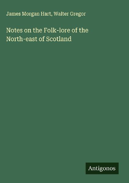 Notes on the Folk-lore of the North-east of Scotland