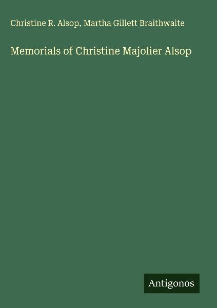 Memorials of Christine Majolier Alsop