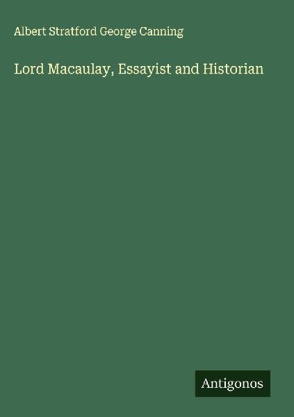 Lord Macaulay, Essayist and Historian