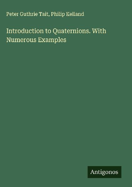 Introduction to Quaternions. With Numerous Examples