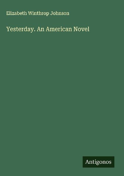 Yesterday. An American Novel