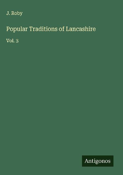 Popular Traditions of Lancashire: Vol. 3