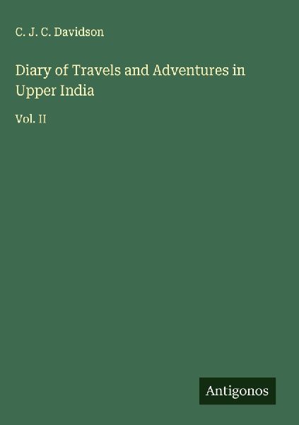 Diary of Travels and Adventures in Upper India: Vol. II