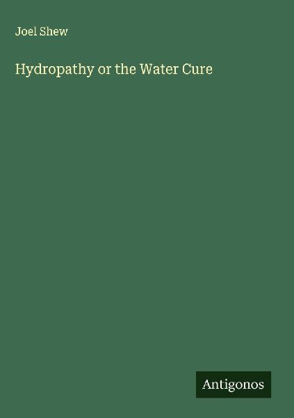 Hydropathy or the Water Cure
