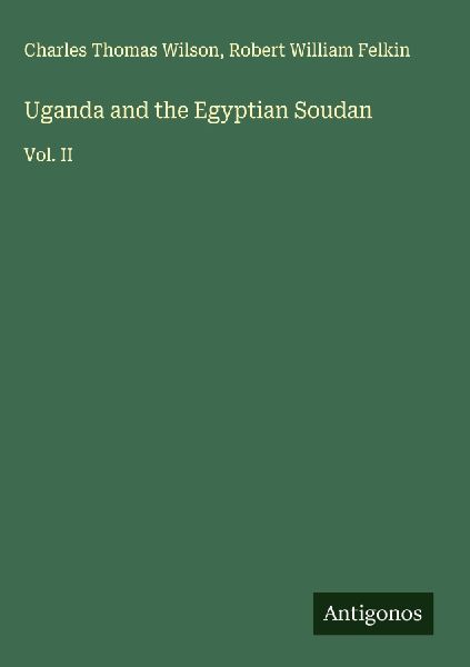 Uganda and the Egyptian Soudan: Vol. II