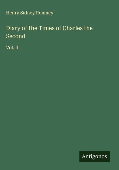 Diary of the Times of Charles the Second: Vol. II