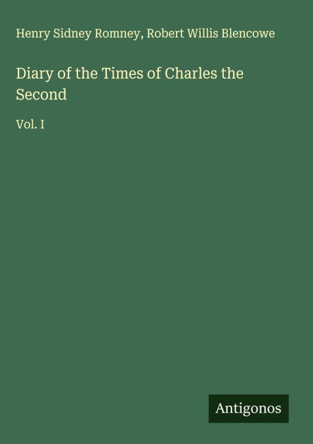 Diary of the Times of Charles the Second: Vol. I