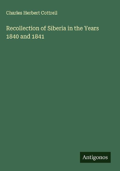 Recollection of Siberia in the Years 1840 and 1841