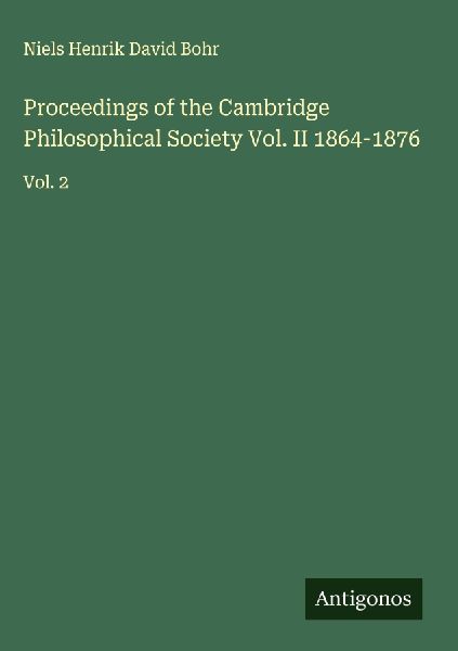 Proceedings of the Cambridge Philosophical Society Vol. II 1864-1876: Vol. 2