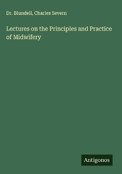 Lectures on the Principles and Practice of Midwifery