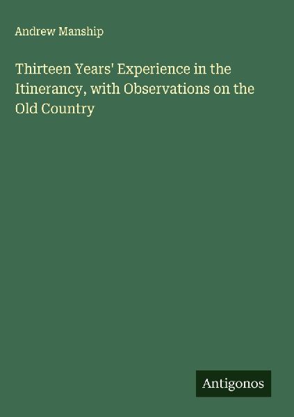 Thirteen Years Experience in the Itinerancy, with Observations on the Old Country