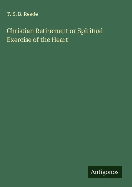 Christian Retirement or Spiritual Exercise of the Heart
