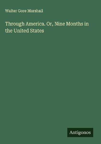 Through America. Or, Nine Months in the United States