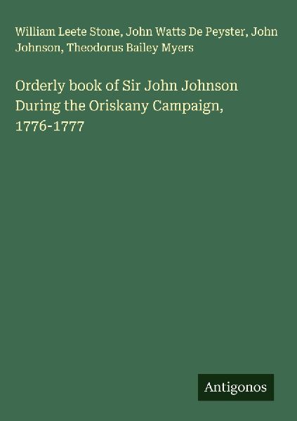 Orderly book of Sir John Johnson During the Oriskany Campaign, 1776-1777