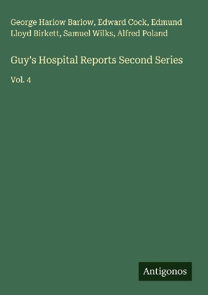 Guys Hospital Reports Second Series: Vol. 4