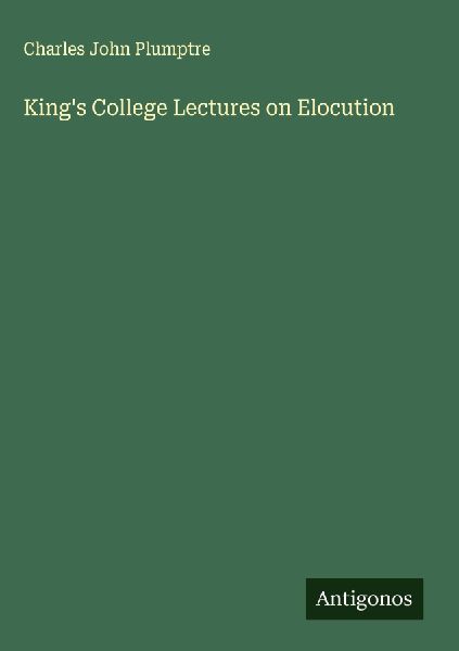 Kings College Lectures on Elocution