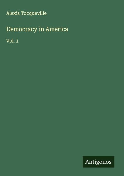 Democracy in America: Vol. 1