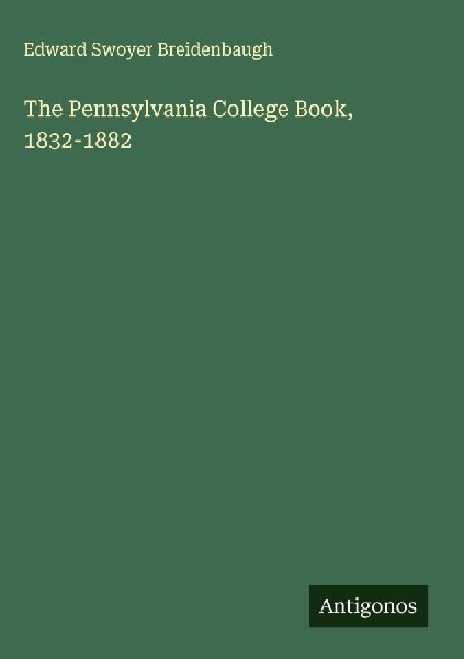 The Pennsylvania College Book, 1832-1882