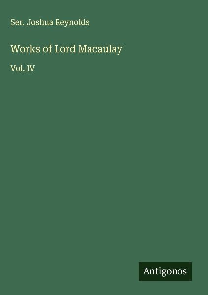 Works of Lord Macaulay: Vol. IV