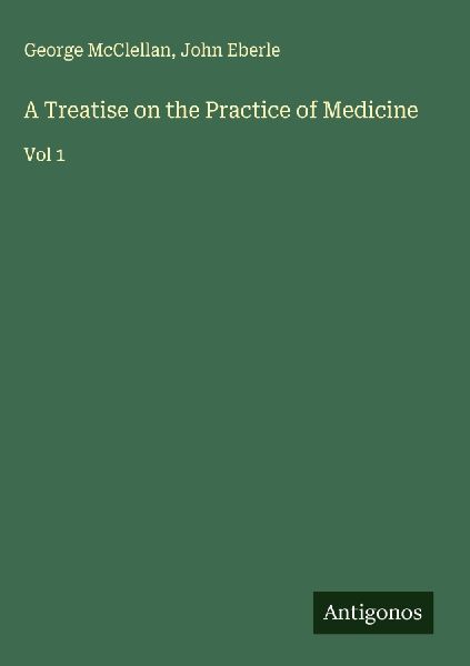 A Treatise on the Practice of Medicine: Vol 1