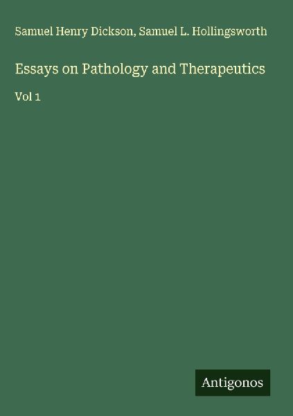 Essays on Pathology and Therapeutics: Vol 1