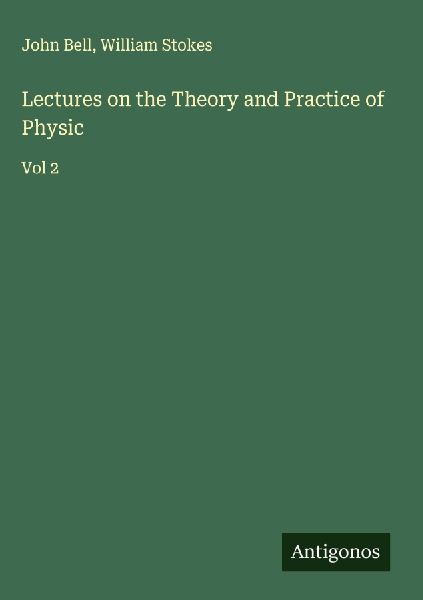 Lectures on the Theory and Practice of Physic: Vol 2