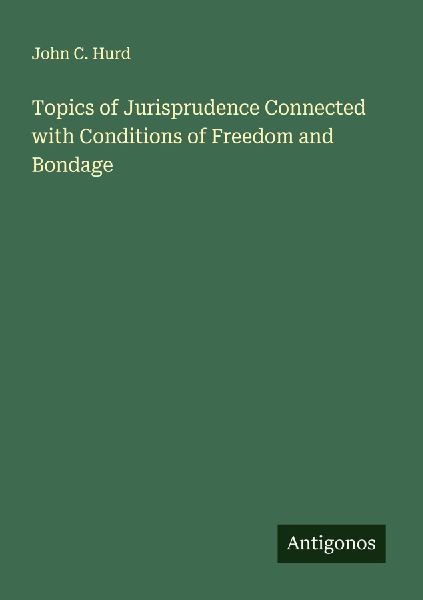 Topics of Jurisprudence Connected with Conditions of Freedom and Bondage