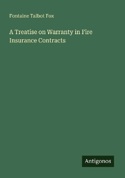 A Treatise on Warranty in Fire Insurance Contracts