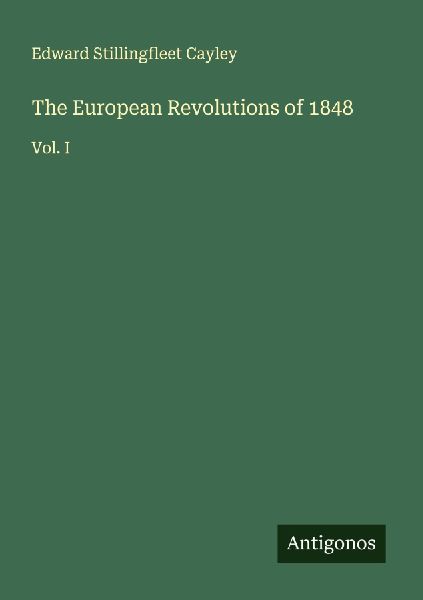 The European Revolutions of 1848: Vol. I