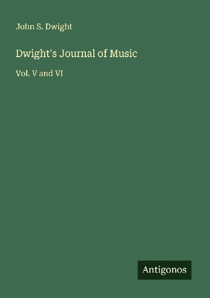 Dwights Journal of Music: Vol. V and VI